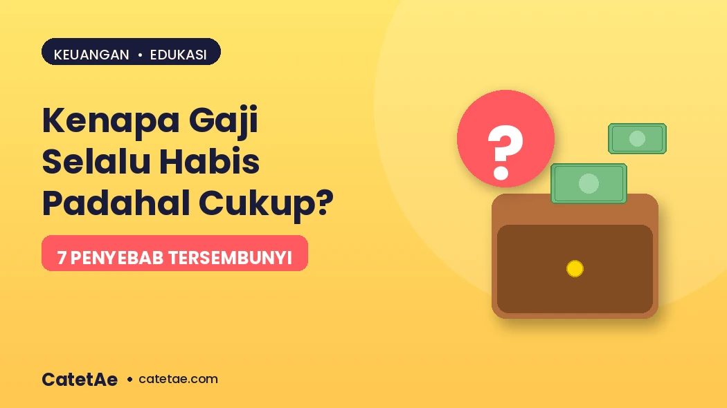 kenapa gaji selalu habis padahal cukup
