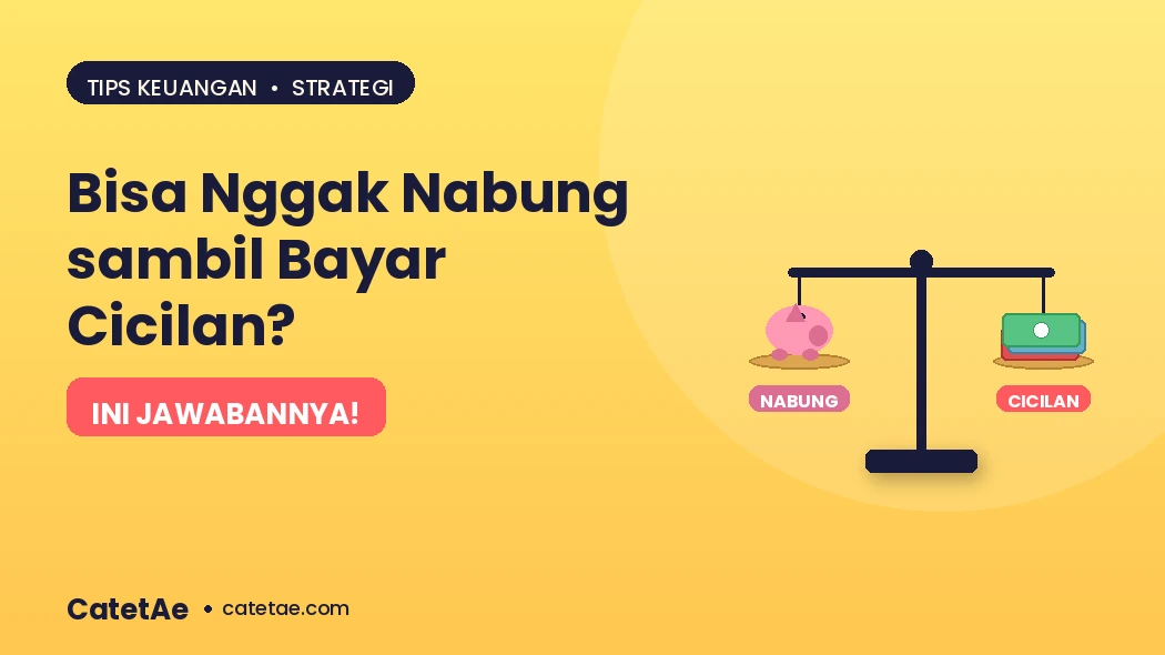 tips menabung sambil bayar cicilan